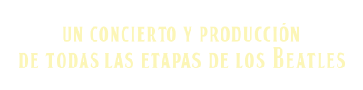 Un concierto y producción de todas las etapas de Los Beatles